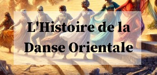 histoire de la danse orientale